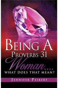 Being A Proverbs 31 Woman....What Does That Mean?