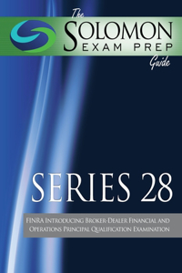 The Solomon Exam Prep Guide: Series 28 - Finra Introducing Broker-Dealer Financial and Operations Principal Examination
