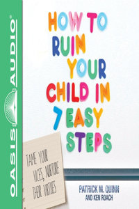 How to Ruin Your Child in 7 Easy Steps