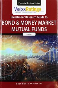 Weiss Ratings Investment Research Guide to Bond & Money Market Mutual Funds, Fall 2019
