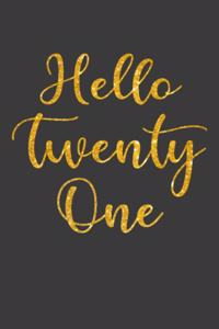 Hello Twenty One: Hello 21 Journal, Notebook To-Do Lists, Notepad, and daily planner, Great Birthday Gift, 21 Years Old Gift for Men, Women, Brother, Sister And Frien