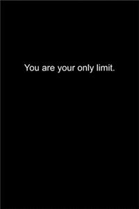 You are your only limit.