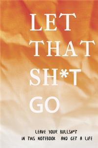 Let That Sh*t Go