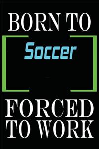 Born to Soccer Forced to Work