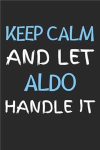 Keep Calm And Let Aldo Handle It