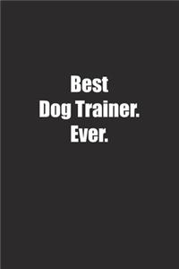 Best Dog Trainer. Ever.