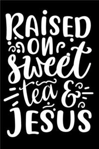 Raised on Sweet Tea and Jesus
