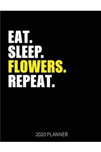 Eat Sleep Flowers Repeat 2020 Planner