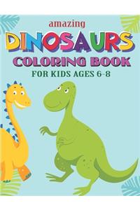 Amazing Dinosaurs Coloring Book for Kids Ages 6-8