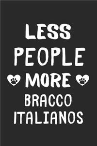 Less People More Bracco Italianos