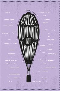 Collect Moments not things
