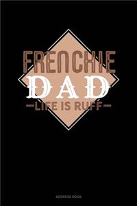 Frenchie Dad Life Is Ruff