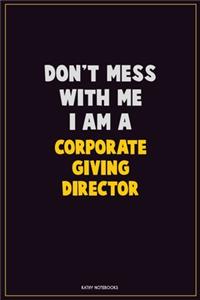 Don't Mess With Me, I Am A Corporate Giving Director
