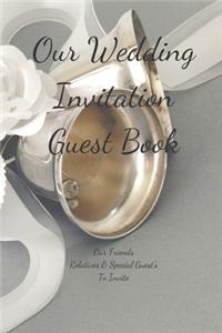 Our Wedding Invitation Guest Book Our Friends Relatives & Special Guest's To Invite