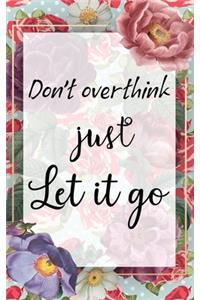 Don't Overthink Just Let It Go