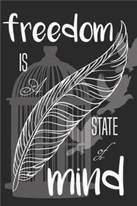 Notebook Freedom Is a State Of Mind