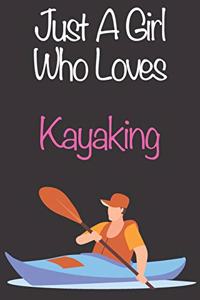 Just A Girl Who Loves Kayaking
