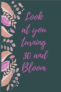 Look at you turning 30 and bloom