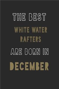 The Best white water rafters are Born in December journal