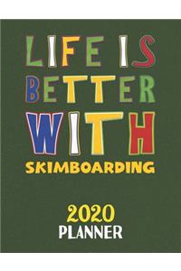 Life Is Better With Skimboarding 2020 Planner