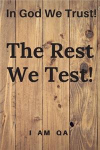 In god we trust. The rest we test!