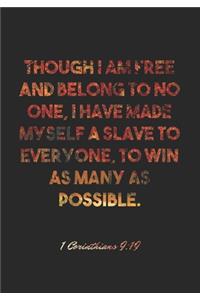 1 Corinthians 9: 19 Notebook: Though I am free and belong to no one, I have made myself a slave to everyone, to win as many as possible.: 1 Corinthians 9:19 Notebook