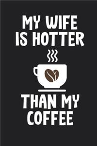 My Wife Is Hotter Than My Coffee Journal Gift Idea For Wife