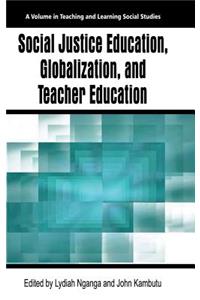 Social Justice Education, Globalization, and Teacher Education (HC)