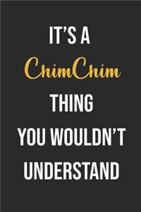 It's A ChimChim Thing You Wouldn't Understand