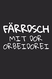 Färrdsch mit dor Orbeidorei: A5 Notizbuch Punkteraster - sächsisch Feierabend - Sachsen - Fertig - Notizheft - lustiges Cover - Ossi - Sachse - DDR Geschenke - Arbeiter - Arbeit