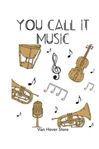 You Call It Music