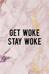 Get Woke Stay Woke