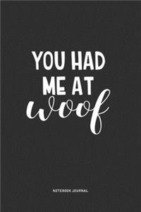 You Had Me At Woof