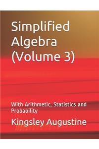 Simplified Algebra (Volume 3)