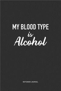 My Blood Type Is Alcohol