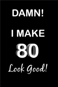 Damn! I Make 80 Look Good!