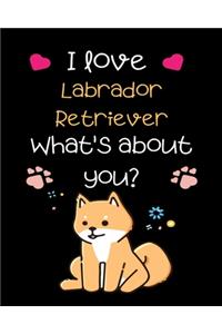 I love Labrador Retriever What's about you?: Teacher Planner Notebook For kindergarten and primary school teacher who love dog. - Daily Weekly Monthly Annual Activities Calendars To Do Class ..