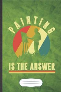 Painting Is the Answer