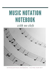 MUSIC NOTATION NOTEBOOK with no clefs