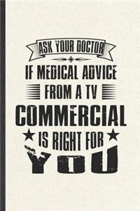 Ask Your Doctor If Medical Advice from a TV Commercial Is Right for You