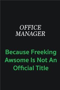 Office Manager because freeking awsome is not an offical title