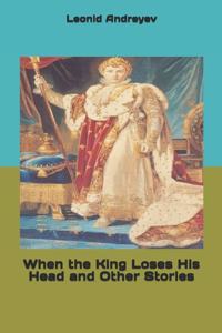 When the King Loses His Head and Other Stories