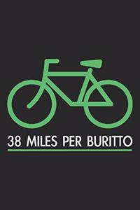 38 Miles Per Buritto: Bicycle Notebook Blank Line Bike Journal Lined with Lines 6x9 120 Pages Checklist Record Book Mountainbike Lovers Take Notes bike riding Planner Pap