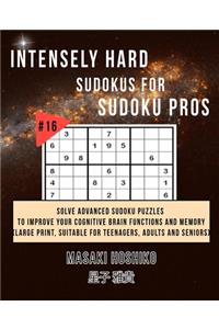 Intensely Hard Sudokus for Sudoku Pros #16
