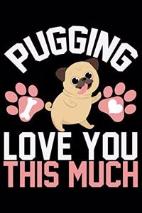 Pugging Love You This Much