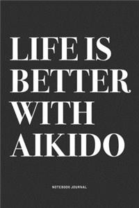 Life Is Better With Aikido