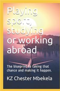 Playing sport, studying or working abroad