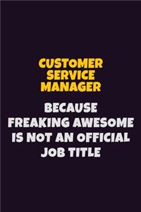 Customer Service Manager, Because Freaking Awesome Is Not An Official Job Title