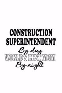 Construction Superintendent By Day World's Best Mom By Night