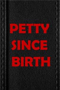 Petty Since Birth